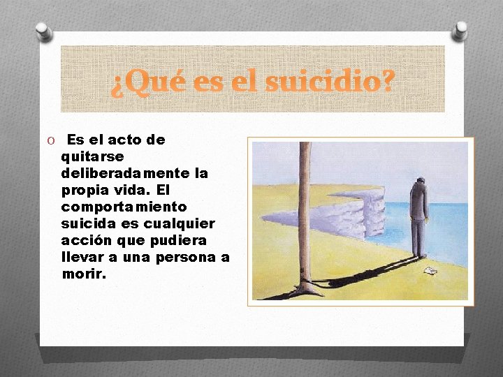 ¿Qué es el suicidio? O Es el acto de quitarse deliberadamente la propia vida.