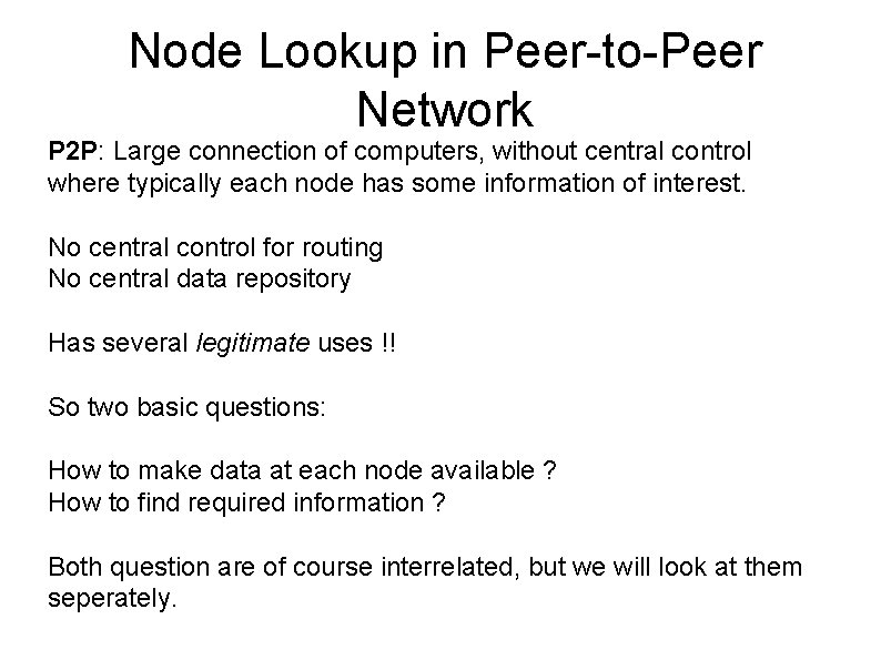 Node Lookup in Peer-to-Peer Network P 2 P: Large connection of computers, without central