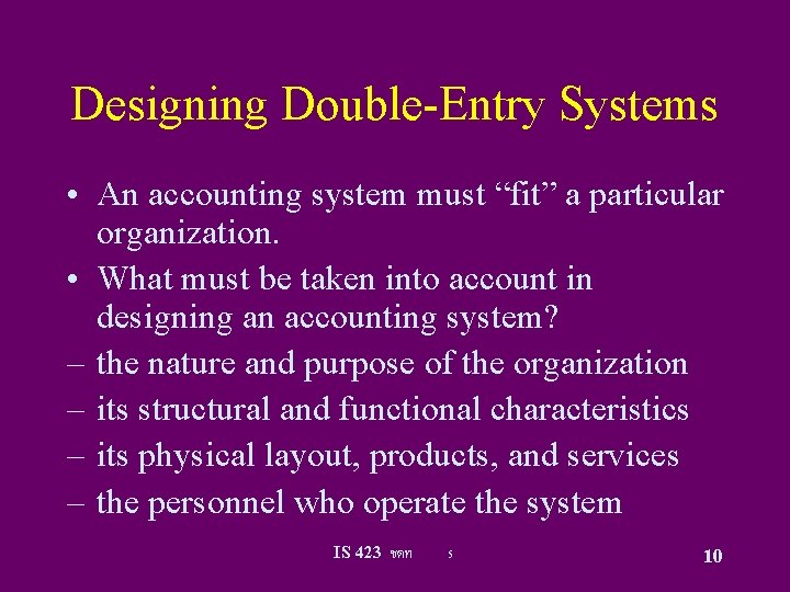 Designing Double-Entry Systems • An accounting system must “fit” a particular organization. • What