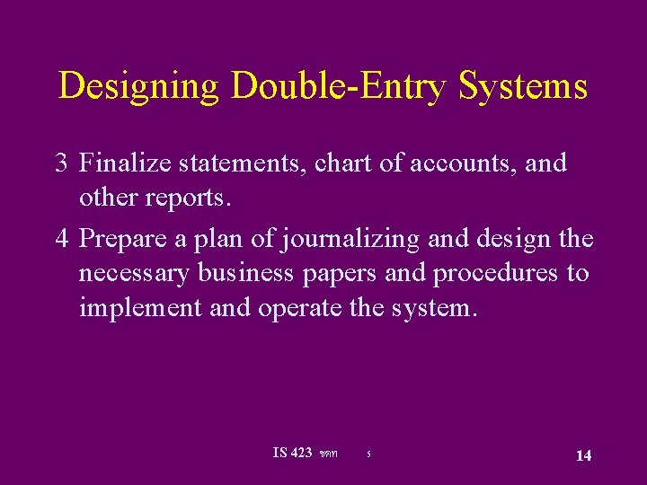 Designing Double-Entry Systems 3 Finalize statements, chart of accounts, and other reports. 4 Prepare