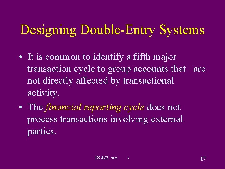 Designing Double-Entry Systems • It is common to identify a fifth major transaction cycle