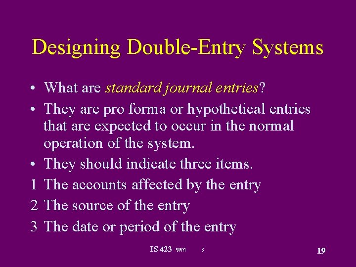 Designing Double-Entry Systems • What are standard journal entries? • They are pro forma