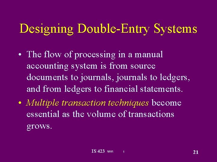 Designing Double-Entry Systems • The flow of processing in a manual accounting system is
