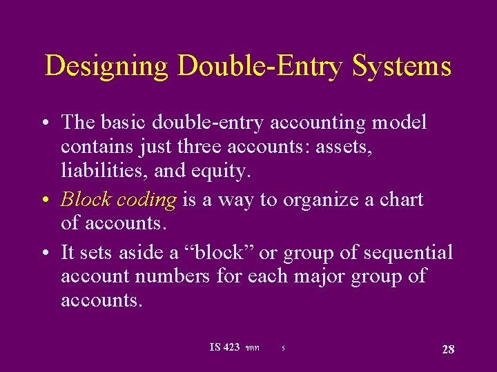Designing Double-Entry Systems • The basic double-entry accounting model contains just three accounts: assets,