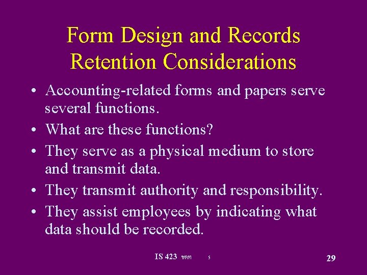 Form Design and Records Retention Considerations • Accounting-related forms and papers serve several functions.