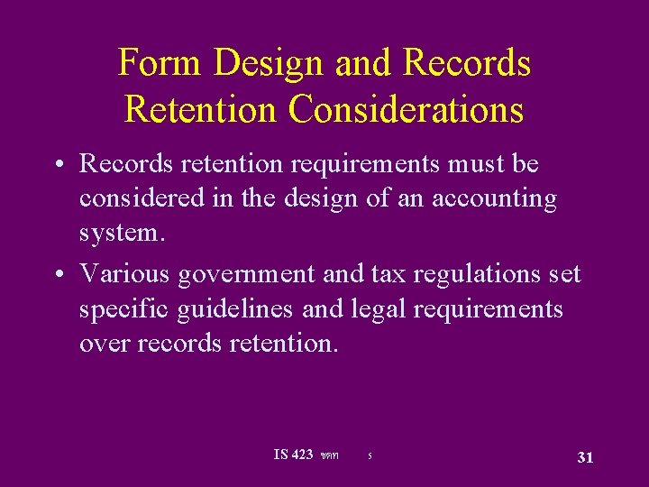Form Design and Records Retention Considerations • Records retention requirements must be considered in