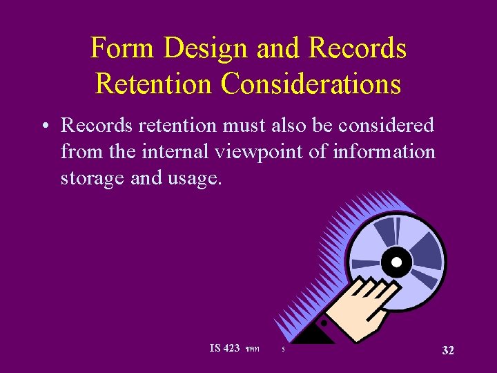 Form Design and Records Retention Considerations • Records retention must also be considered from