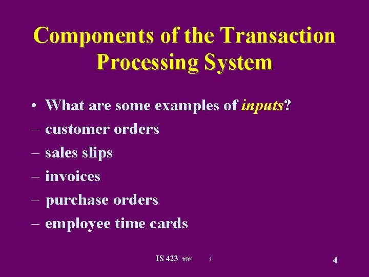 Components of the Transaction Processing System • – – – What are some examples