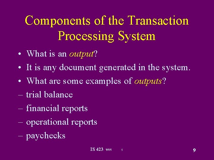 Components of the Transaction Processing System • • • – – What is an