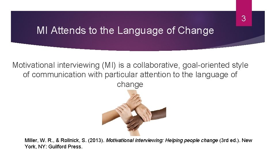 3 MI Attends to the Language of Change Motivational interviewing (MI) is a collaborative,