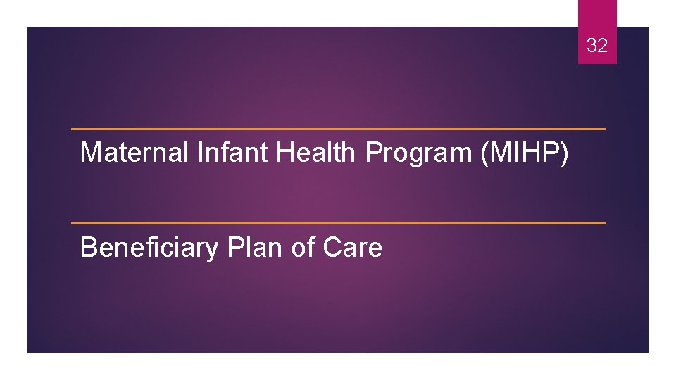 32 Maternal Infant Health Program (MIHP) Beneficiary Plan of Care 