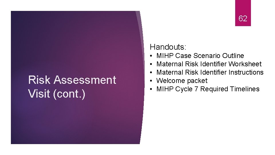 62 Handouts: Risk Assessment Visit (cont. ) • • • MIHP Case Scenario Outline