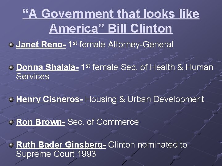 “A Government that looks like America” Bill Clinton Janet Reno- 1 st female Attorney-General