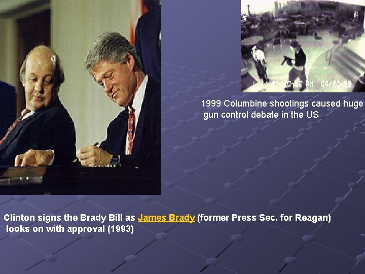 1999 Columbine shootings caused huge gun control debate in the US Clinton signs the