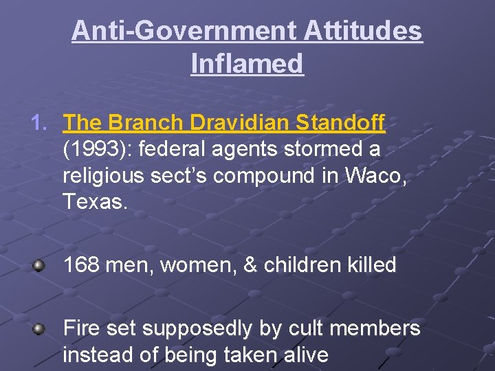 Anti-Government Attitudes Inflamed 1. The Branch Dravidian Standoff (1993): federal agents stormed a religious