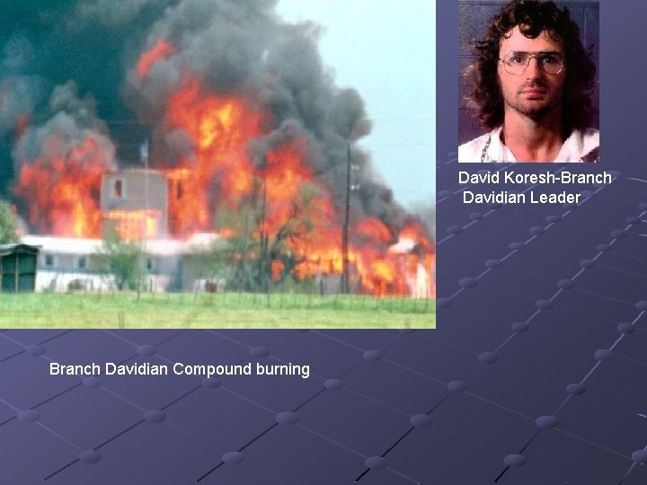 David Koresh-Branch Davidian Leader Branch Davidian Compound burning 