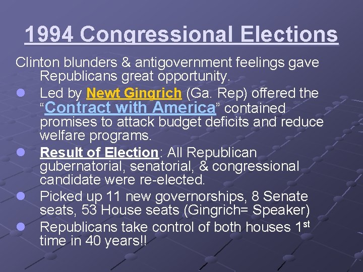 1994 Congressional Elections Clinton blunders & antigovernment feelings gave Republicans great opportunity. l Led