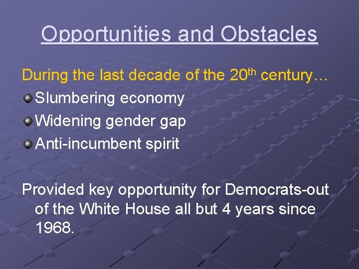 Opportunities and Obstacles During the last decade of the 20 th century… Slumbering economy