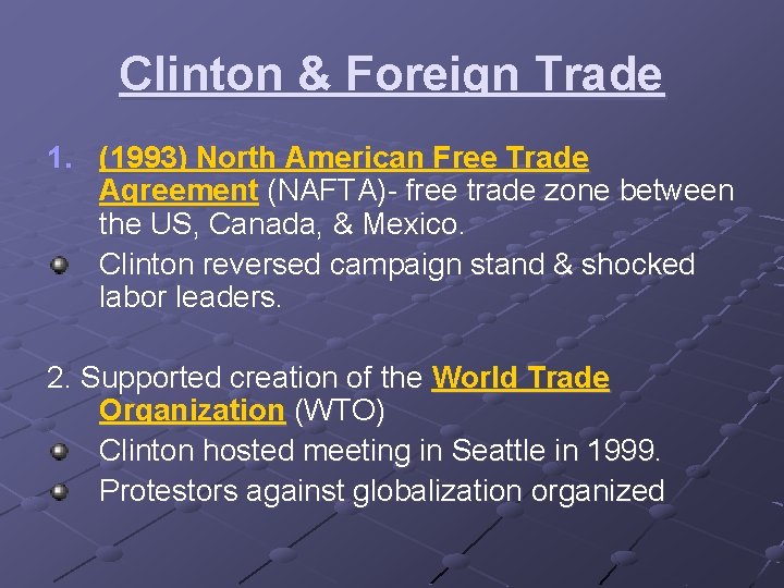 Clinton & Foreign Trade 1. (1993) North American Free Trade Agreement (NAFTA)- free trade