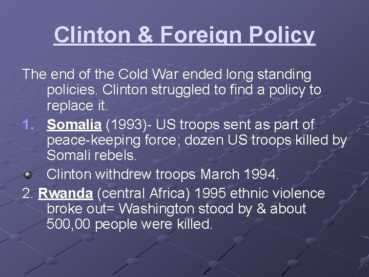 Clinton & Foreign Policy The end of the Cold War ended long standing policies.