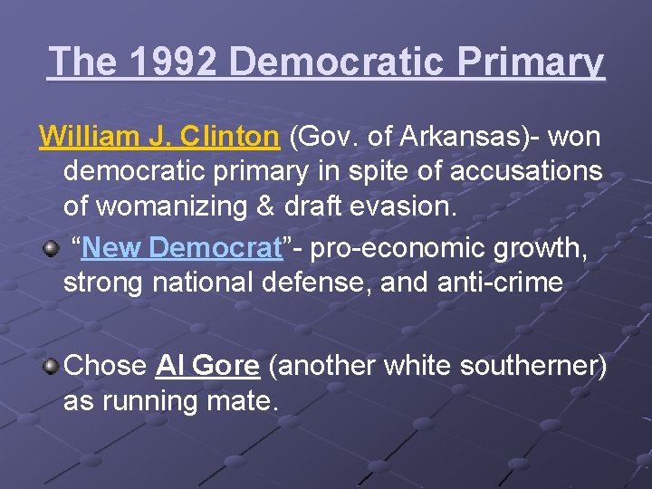 The 1992 Democratic Primary William J. Clinton (Gov. of Arkansas)- won democratic primary in