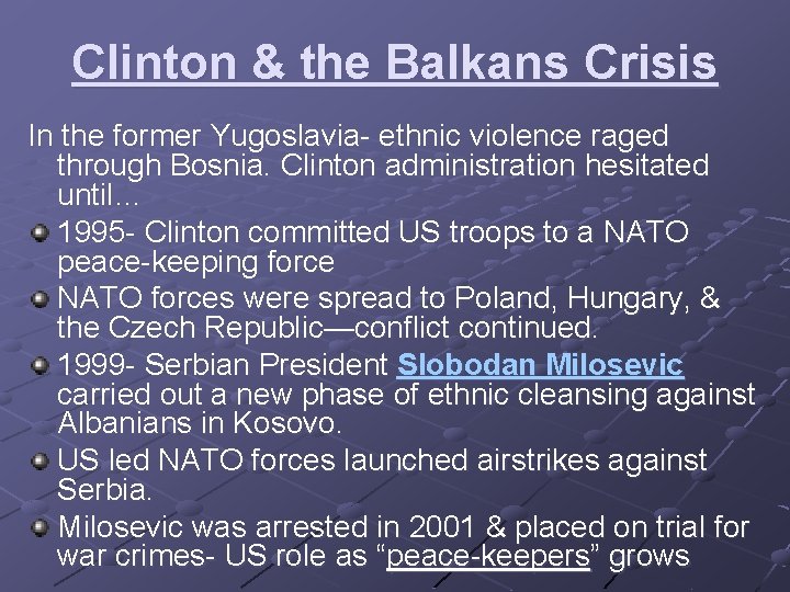 Clinton & the Balkans Crisis In the former Yugoslavia- ethnic violence raged through Bosnia.