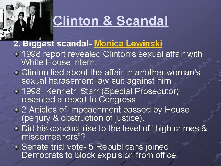 Clinton & Scandal 2. Biggest scandal- Monica Lewinski 1998 report revealed Clinton’s sexual affair