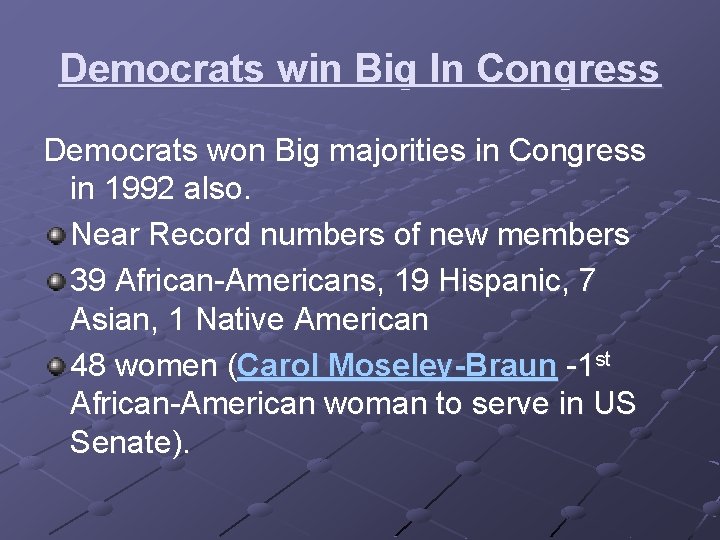 Democrats win Big In Congress Democrats won Big majorities in Congress in 1992 also.
