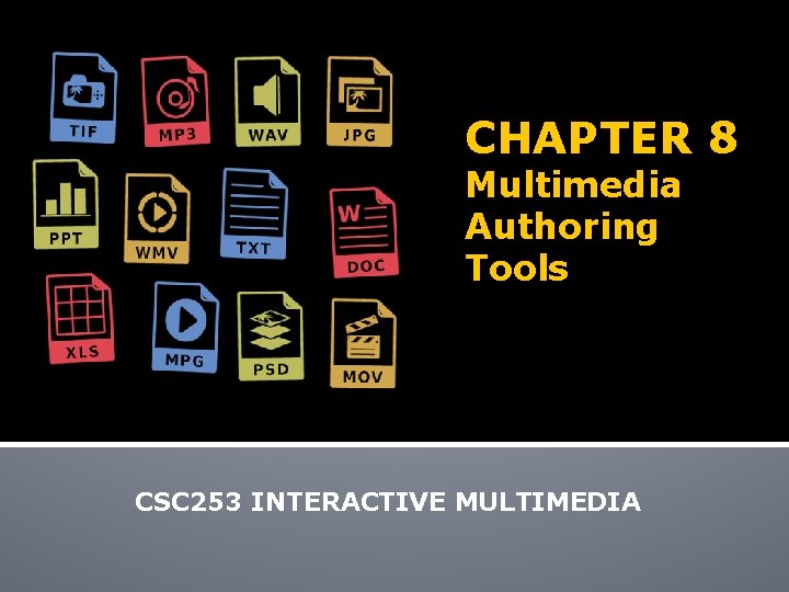 CHAPTER 8 Multimedia Authoring Tools CSC 253 INTERACTIVE MULTIMEDIA 