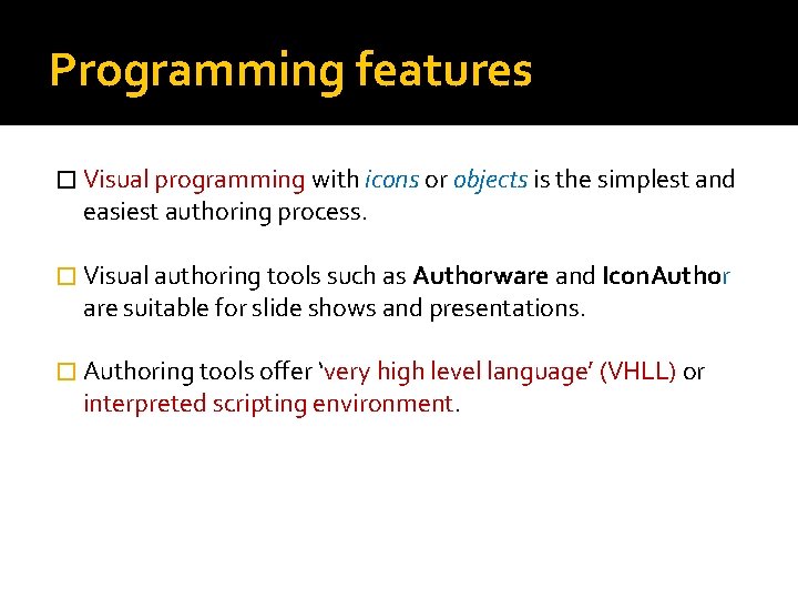 Programming features � Visual programming with icons or objects is the simplest and easiest