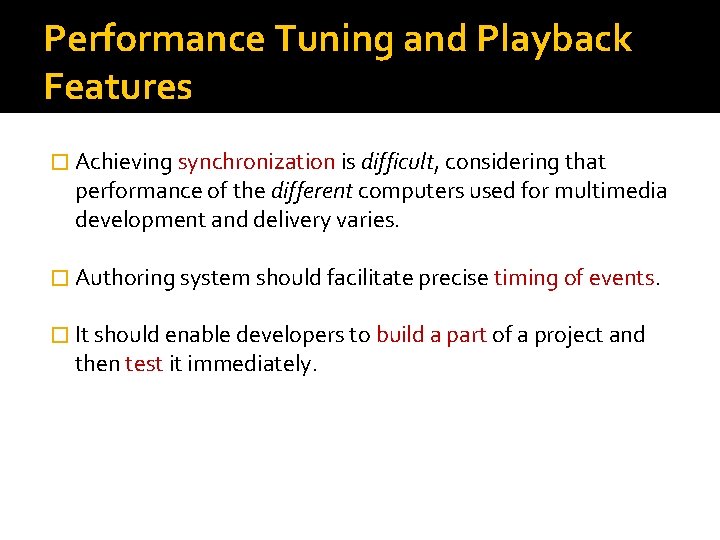 Performance Tuning and Playback Features � Achieving synchronization is difficult, considering that performance of