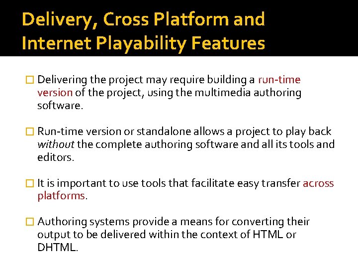 Delivery, Cross Platform and Internet Playability Features � Delivering the project may require building