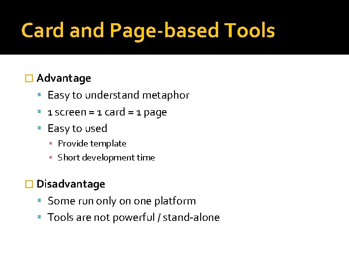 Card and Page-based Tools � Advantage Easy to understand metaphor 1 screen = 1