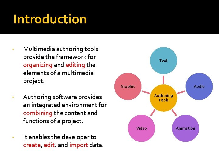 Introduction • • Multimedia authoring tools provide the framework for organizing and editing the