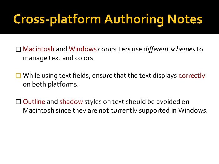 Cross-platform Authoring Notes � Macintosh and Windows computers use different schemes to manage text