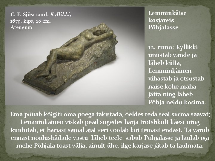 C. E. Sjöstrand, Kyllikki, 1879, kips, 20 cm, Ateneum Lemminkäise kosjareis Põhjalasse 12. runo: