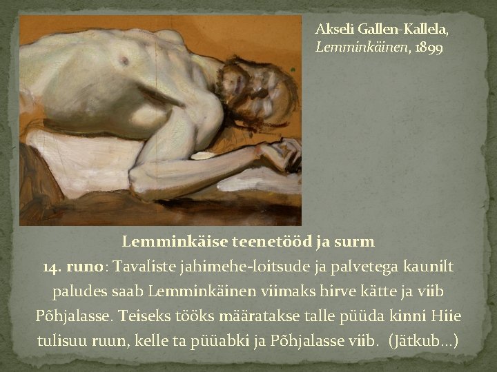 Akseli Gallen-Kallela, Lemminkäinen, 1899 Lemminkäise teenetööd ja surm 14. runo: Tavaliste jahimehe-loitsude ja palvetega