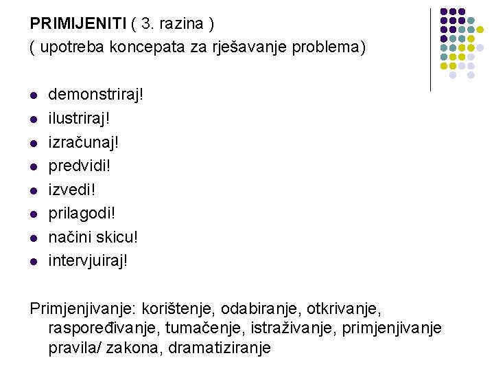 PRIMIJENITI ( 3. razina ) ( upotreba koncepata za rješavanje problema) l l l