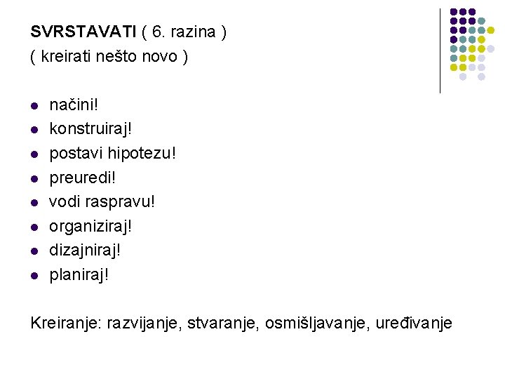 SVRSTAVATI ( 6. razina ) ( kreirati nešto novo ) l l l l