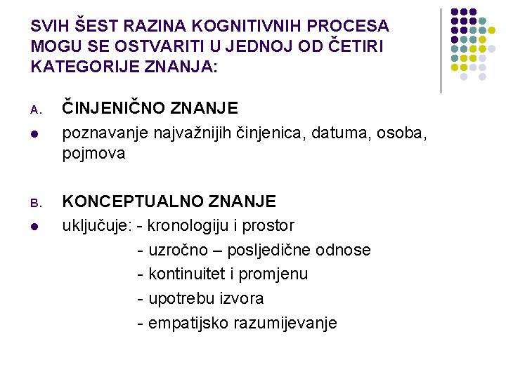 SVIH ŠEST RAZINA KOGNITIVNIH PROCESA MOGU SE OSTVARITI U JEDNOJ OD ČETIRI KATEGORIJE ZNANJA: