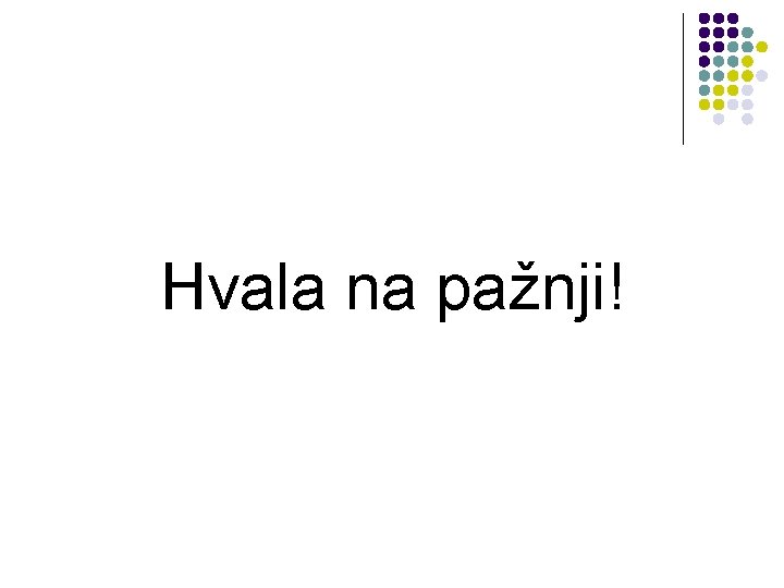 Hvala na pažnji! 