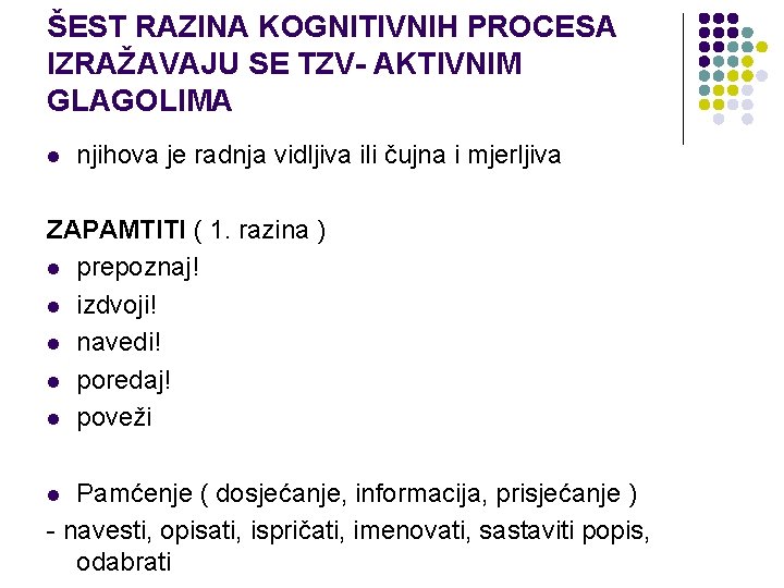 ŠEST RAZINA KOGNITIVNIH PROCESA IZRAŽAVAJU SE TZV- AKTIVNIM GLAGOLIMA l njihova je radnja vidljiva