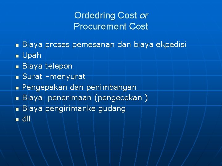 Ordedring Cost or Procurement Cost n n n n Biaya proses pemesanan dan biaya