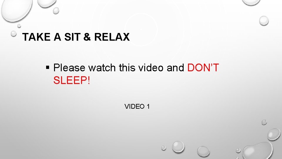 TAKE A SIT & RELAX § Please watch this video and DON’T SLEEP! VIDEO
