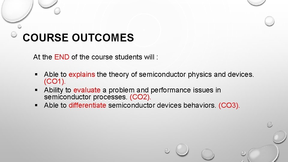 COURSE OUTCOMES At the END of the course students will : § Able to