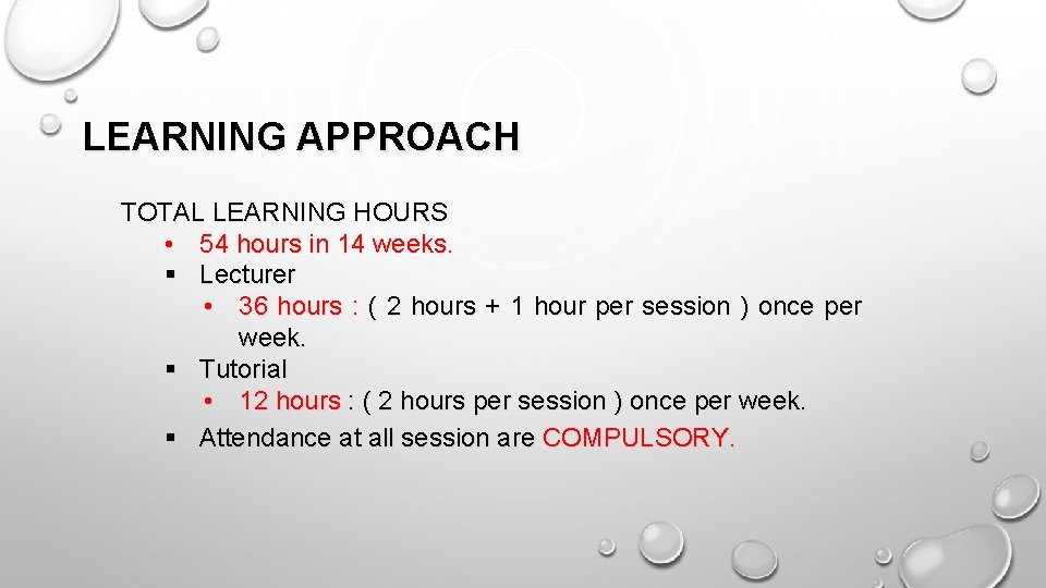 LEARNING APPROACH TOTAL LEARNING HOURS • 54 hours in 14 weeks. § Lecturer •