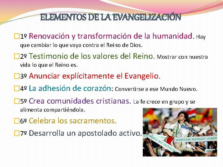 ELEMENTOS DE LA EVANGELIZACIÓN � 1º Renovación y transformación de la humanidad. Hay que