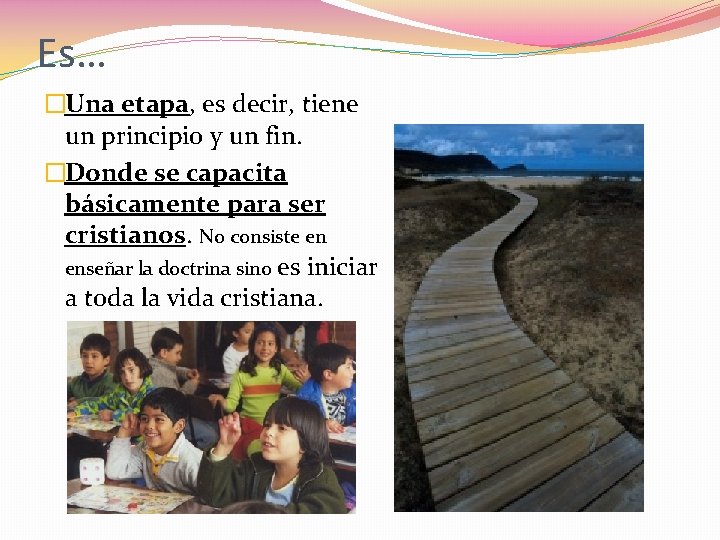 Es… �Una etapa, es decir, tiene un principio y un fin. �Donde se capacita Es… �Una etapa, es decir, tiene un principio y un fin. �Donde se capacita