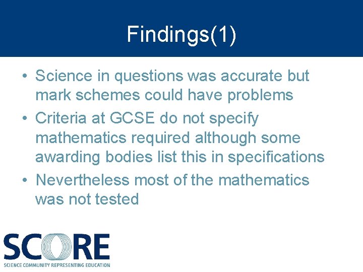 Findings(1) • Science in questions was accurate but mark schemes could have problems •