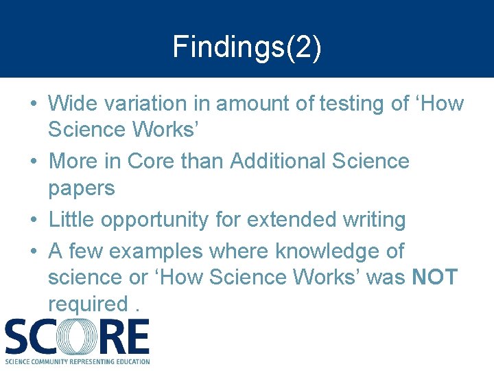Findings(2) • Wide variation in amount of testing of ‘How Science Works’ • More